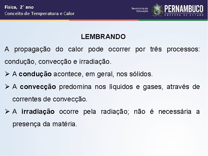 Física, 2° ano Conceito de Temperatura e Calor LEMBRANDO A propagação do calor pode