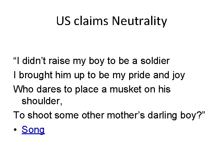 US claims Neutrality “I didn’t raise my boy to be a soldier I brought