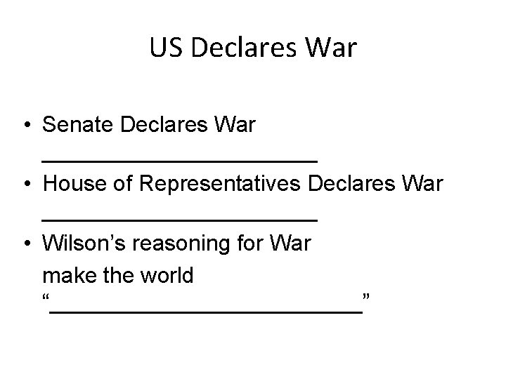 US Declares War • Senate Declares War ___________ • House of Representatives Declares War