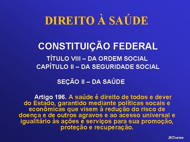 DIREITO À SAÚDE CONSTITUIÇÃO FEDERAL TÍTULO VIII – DA ORDEM SOCIAL CAPÍTULO II –