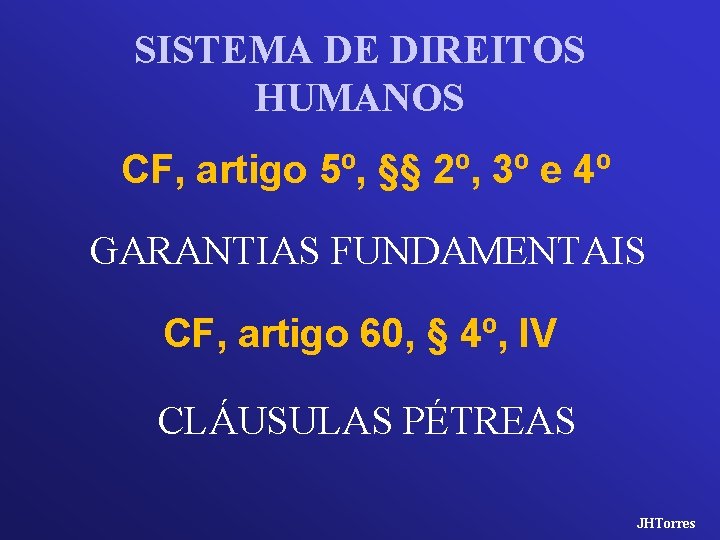 SISTEMA DE DIREITOS HUMANOS CF, artigo 5º, §§ 2º, 3º e 4º GARANTIAS FUNDAMENTAIS