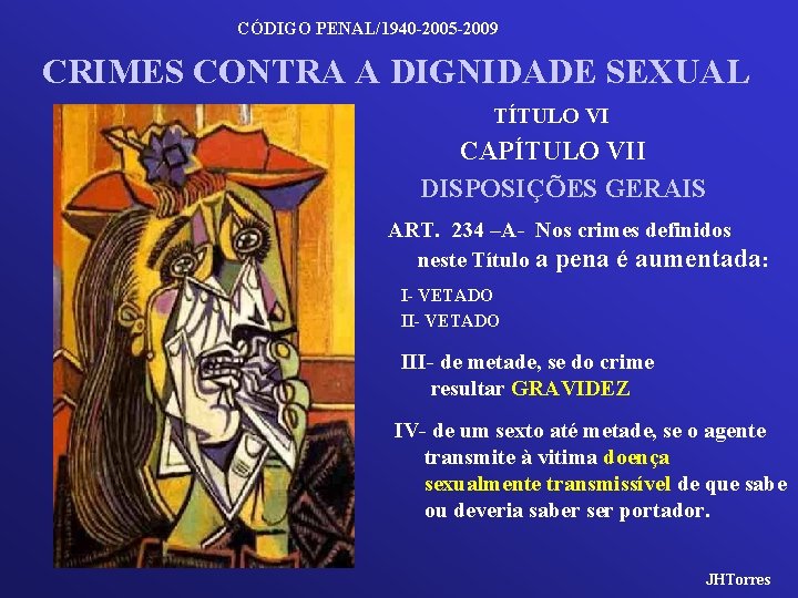 CÓDIGO PENAL/1940 -2005 -2009 CRIMES CONTRA A DIGNIDADE SEXUAL TÍTULO VI CAPÍTULO VII DISPOSIÇÕES