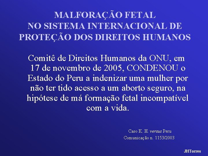 MALFORAÇÃO FETAL NO SISTEMA INTERNACIONAL DE PROTEÇÃO DOS DIREITOS HUMANOS Comitê de Direitos Humanos