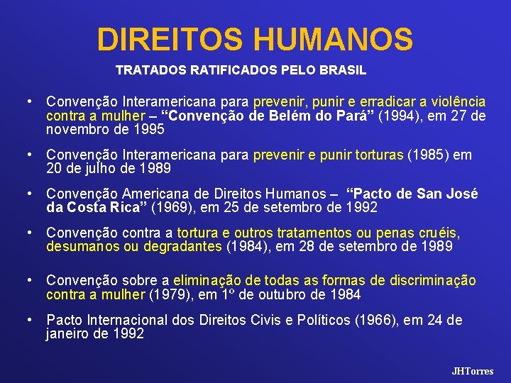 DIREITOS HUMANOS TRATADOS RATIFICADOS PELO BRASIL • Convenção Interamericana para prevenir, punir e erradicar