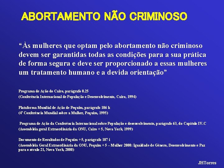 ABORTAMENTO NÃO CRIMINOSO “Às mulheres que optam pelo abortamento não criminoso devem ser garantidas