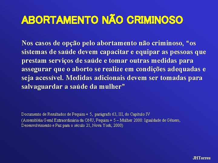 ABORTAMENTO NÃO CRIMINOSO Nos casos de opção pelo abortamento não criminoso, “os sistemas de