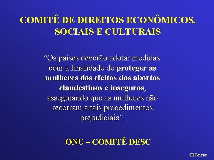 COMITÊ DE DIREITOS ECONÔMICOS, SOCIAIS E CULTURAIS “Os países deverão adotar medidas com a