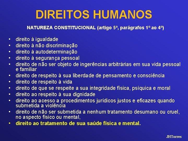 DIREITOS HUMANOS NATUREZA CONSTITUCIONAL (artigo 5º, parágrafos 1º ao 4º) • • • direito