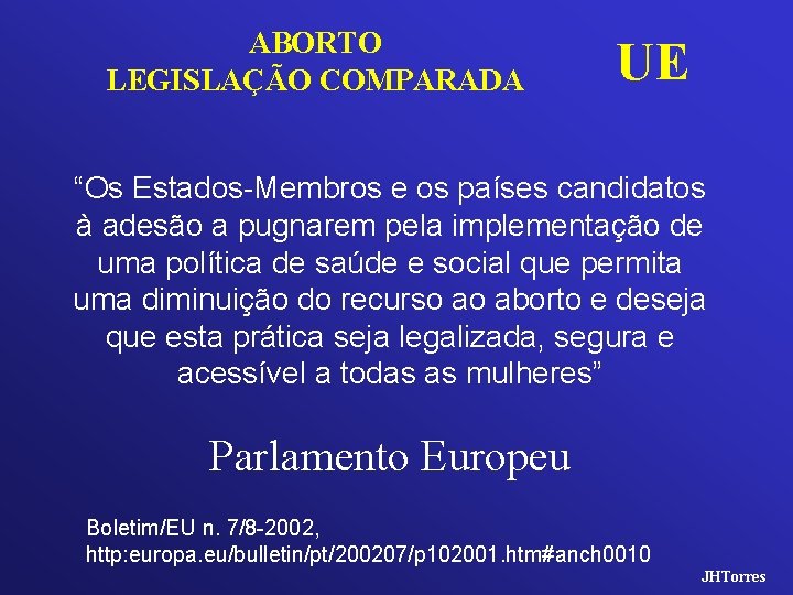 ABORTO LEGISLAÇÃO COMPARADA UE “Os Estados-Membros e os países candidatos à adesão a pugnarem