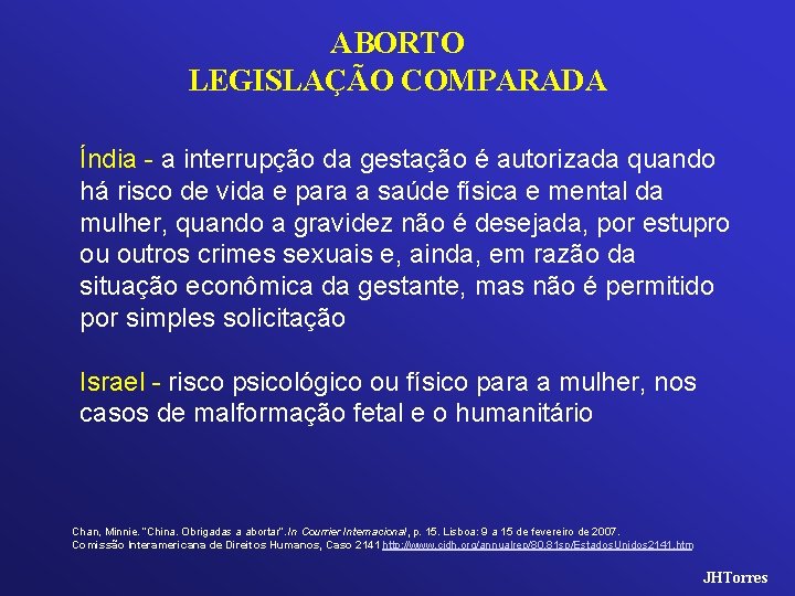 ABORTO LEGISLAÇÃO COMPARADA Índia - a interrupção da gestação é autorizada quando há risco