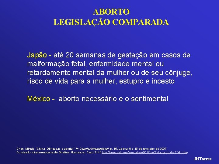 ABORTO LEGISLAÇÃO COMPARADA Japão - até 20 semanas de gestação em casos de malformação