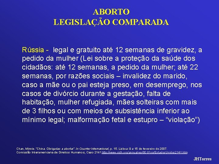 ABORTO LEGISLAÇÃO COMPARADA Rússia - legal e gratuito até 12 semanas de gravidez, a