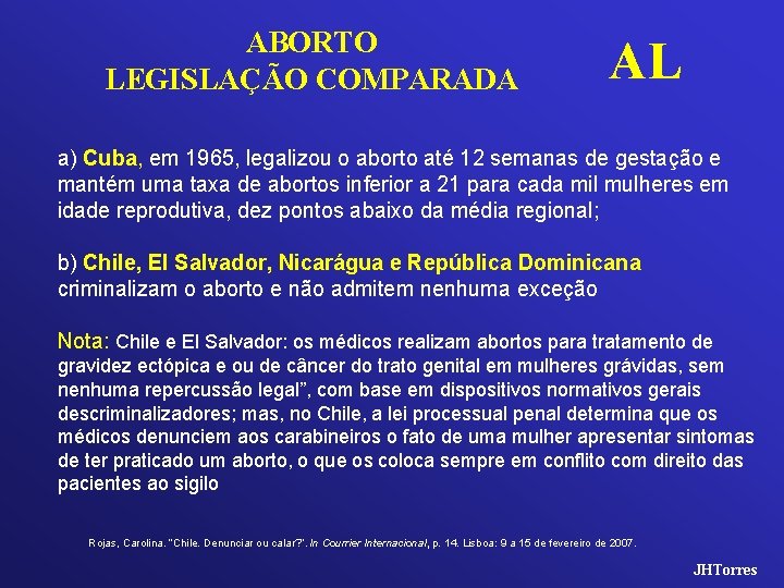 ABORTO LEGISLAÇÃO COMPARADA AL a) Cuba, em 1965, legalizou o aborto até 12 semanas