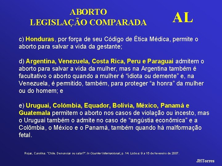 ABORTO LEGISLAÇÃO COMPARADA AL c) Honduras, por força de seu Código de Ética Médica,