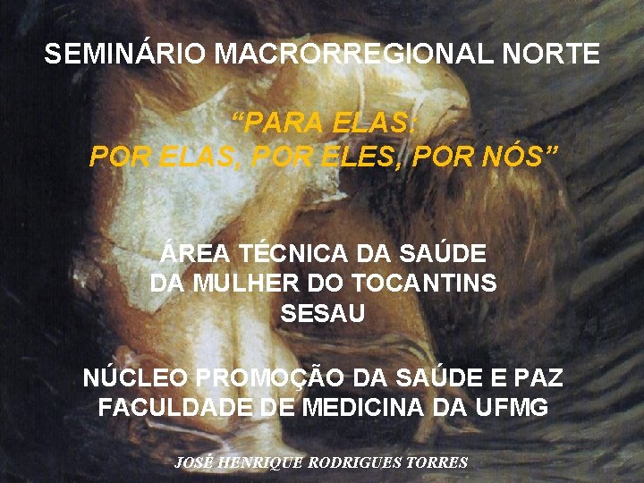 SEMINÁRIO MACRORREGIONAL NORTE “PARA ELAS: POR ELAS, POR ELES, POR NÓS” ÁREA TÉCNICA DA