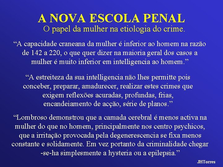 A NOVA ESCOLA PENAL O papel da mulher na etiologia do crime. “A capacidade