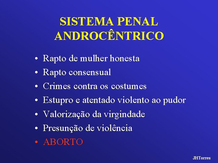 SISTEMA PENAL ANDROCÊNTRICO • • Rapto de mulher honesta Rapto consensual Crimes contra os