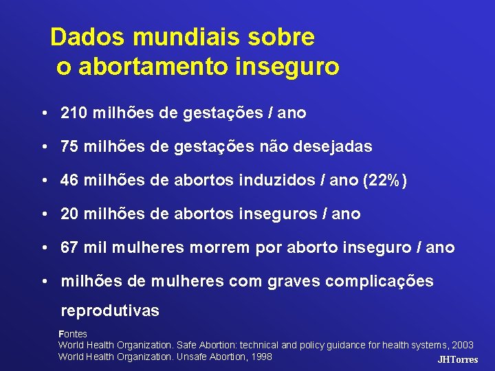 Dados mundiais sobre o abortamento inseguro • 210 milhões de gestações / ano •