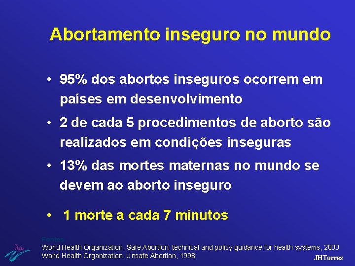 Abortamento inseguro no mundo • 95% dos abortos inseguros ocorrem em países em desenvolvimento