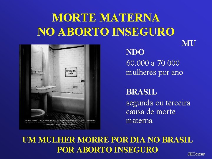 MORTE MATERNA NO ABORTO INSEGURO MU NDO 60. 000 a 70. 000 mulheres por