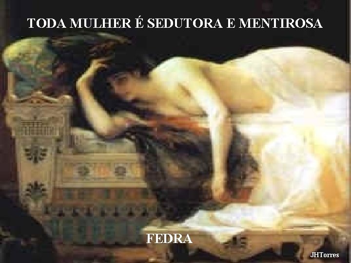 TODA MULHER É SEDUTORA E MENTIROSA FEDRA JHTorres 