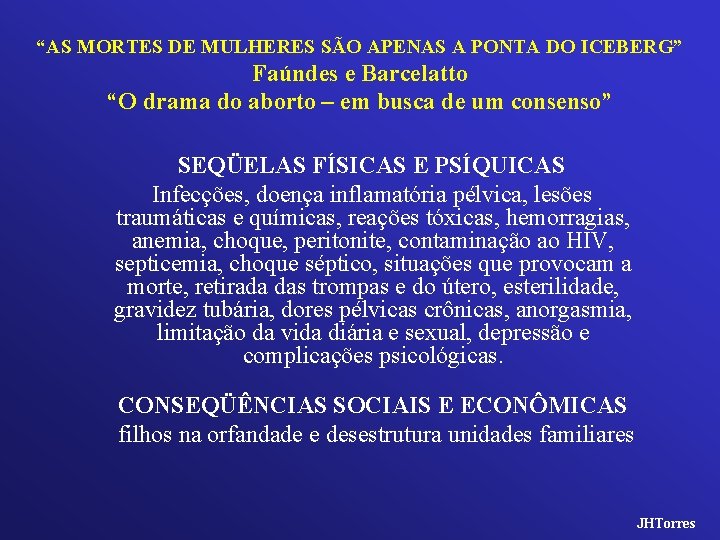 “AS MORTES DE MULHERES SÃO APENAS A PONTA DO ICEBERG” Faúndes e Barcelatto “O