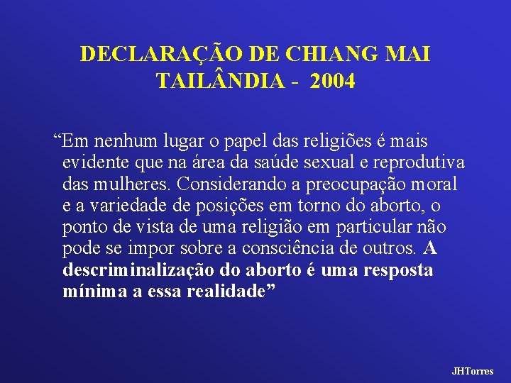 DECLARAÇÃO DE CHIANG MAI TAIL NDIA - 2004 “Em nenhum lugar o papel das