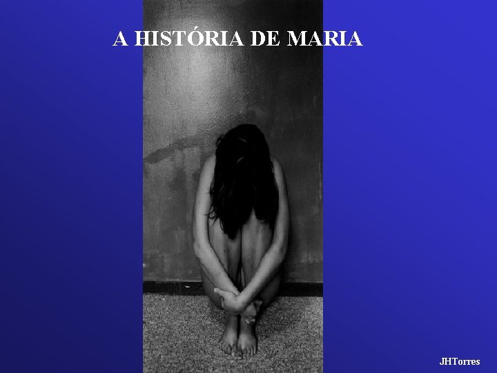 A HISTÓRIA DE MARIA JHTorres 