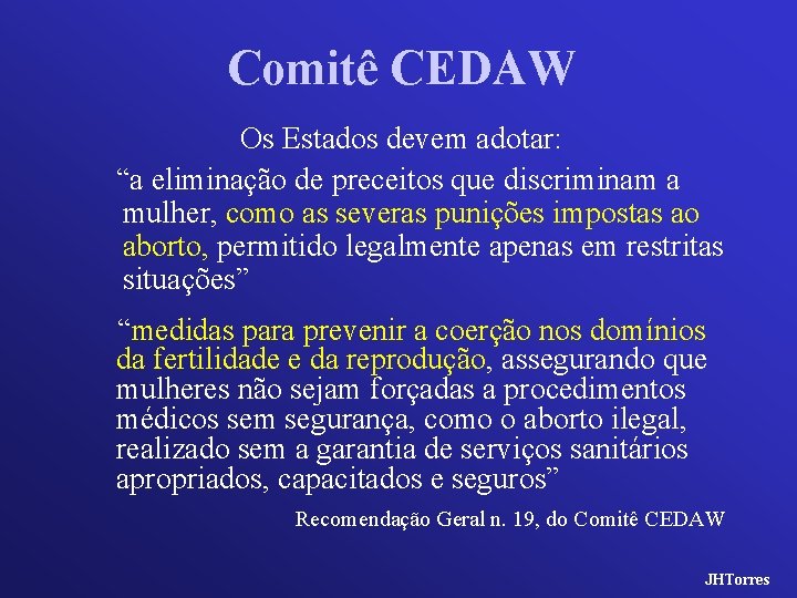 Comitê CEDAW Os Estados devem adotar: “a eliminação de preceitos que discriminam a mulher,