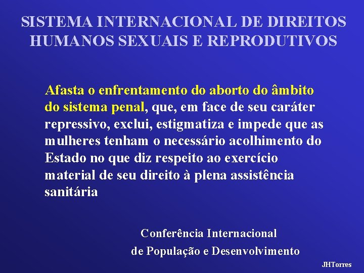 SISTEMA INTERNACIONAL DE DIREITOS HUMANOS SEXUAIS E REPRODUTIVOS Afasta o enfrentamento do aborto do