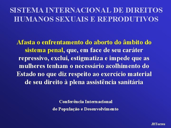 SISTEMA INTERNACIONAL DE DIREITOS HUMANOS SEXUAIS E REPRODUTIVOS Afasta o enfrentamento do aborto do