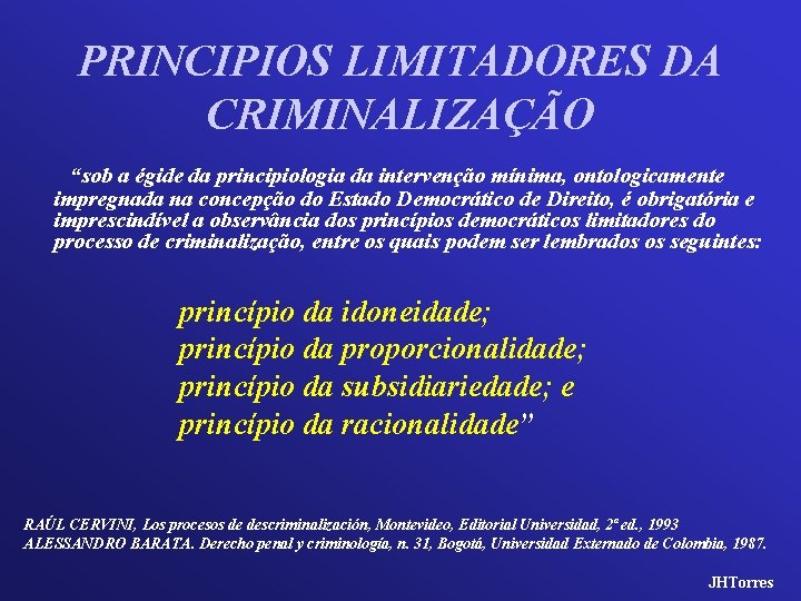 PRINCIPIOS LIMITADORES DA CRIMINALIZAÇÃO “sob a égide da principiologia da intervenção mínima, ontologicamente impregnada