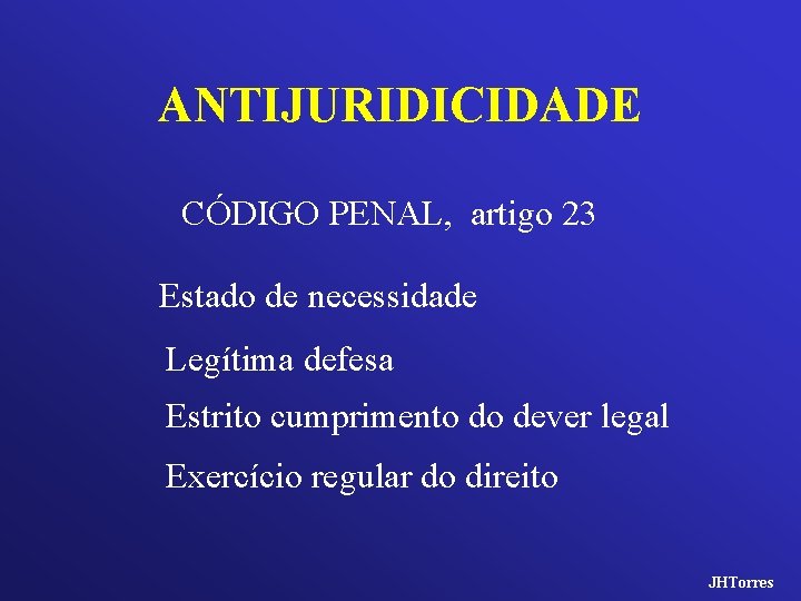 ANTIJURIDICIDADE CÓDIGO PENAL, artigo 23 Estado de necessidade Legítima defesa Estrito cumprimento do dever