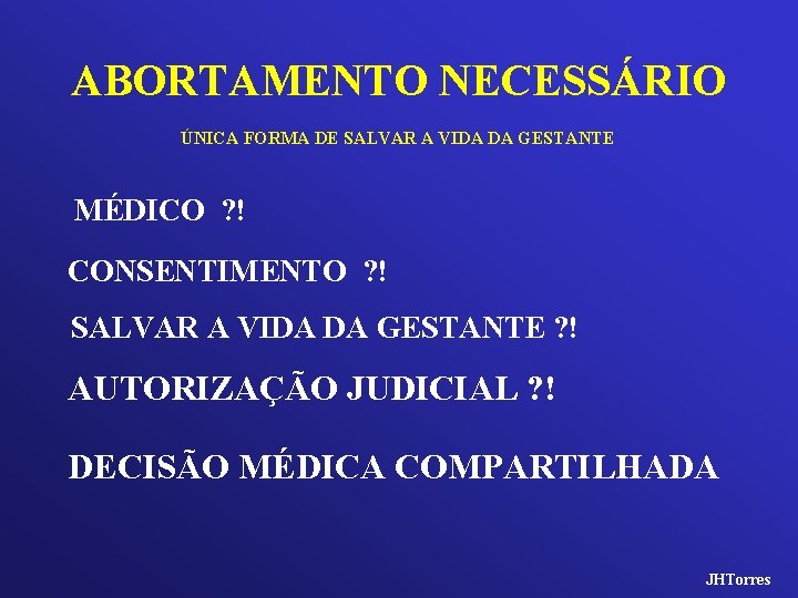 ABORTAMENTO NECESSÁRIO ÚNICA FORMA DE SALVAR A VIDA DA GESTANTE MÉDICO ? ! CONSENTIMENTO