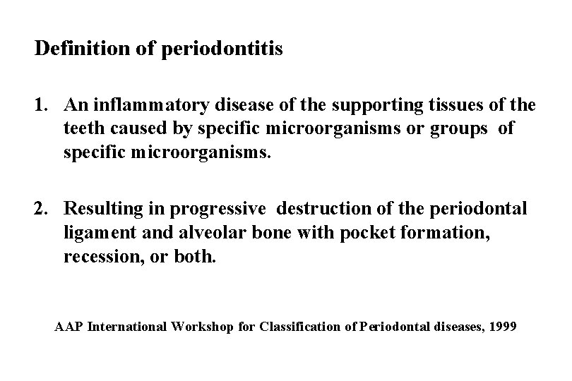 Definition of periodontitis 1. An inflammatory disease of the supporting tissues of the teeth