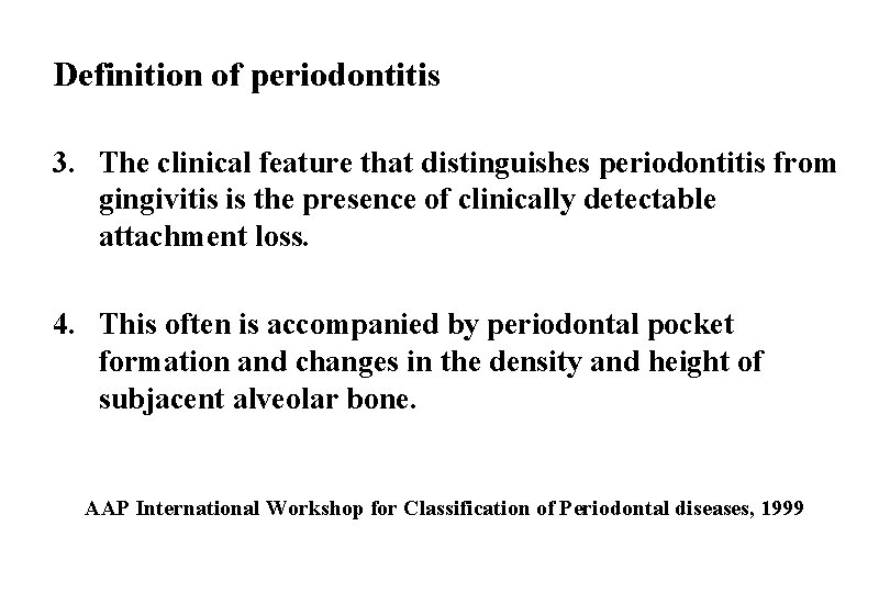 Definition of periodontitis 3. The clinical feature that distinguishes periodontitis from gingivitis is the