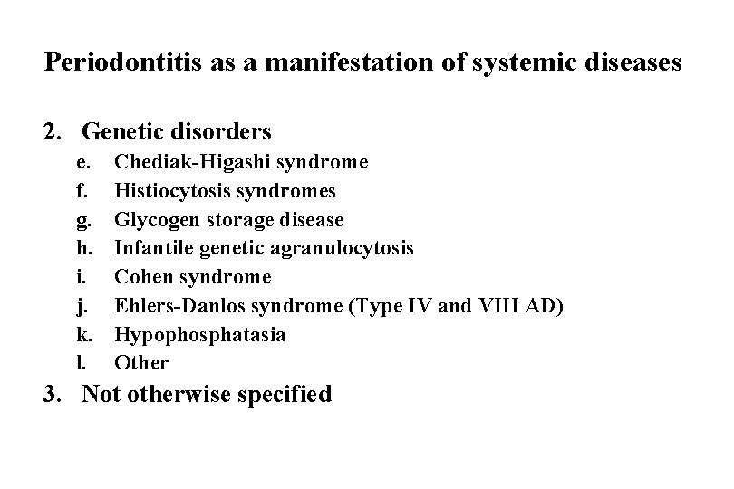 Periodontitis as a manifestation of systemic diseases 2. Genetic disorders e. f. g. h.