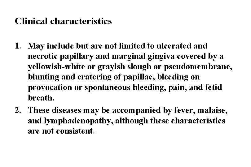 Clinical characteristics 1. May include but are not limited to ulcerated and necrotic papillary