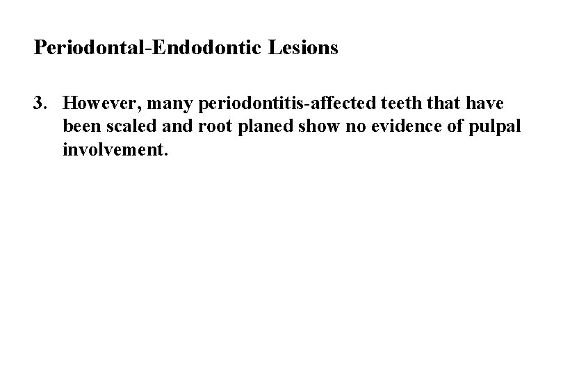 Periodontal-Endodontic Lesions 3. However, many periodontitis-affected teeth that have been scaled and root planed