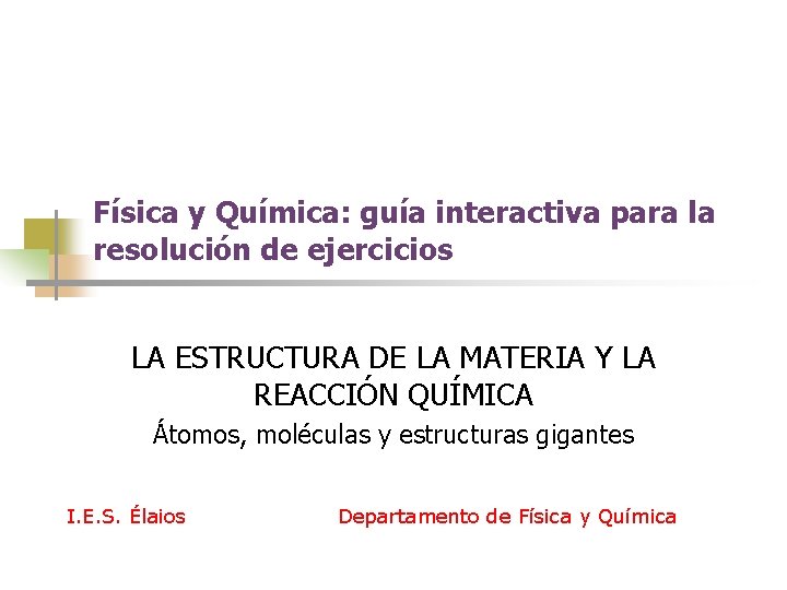 Física y Química: guía interactiva para la resolución de ejercicios LA ESTRUCTURA DE LA