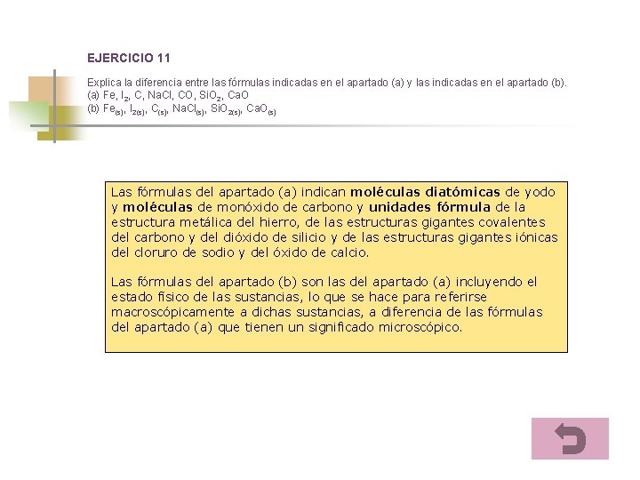 EJERCICIO 11 Explica la diferencia entre las fórmulas indicadas en el apartado (a) y