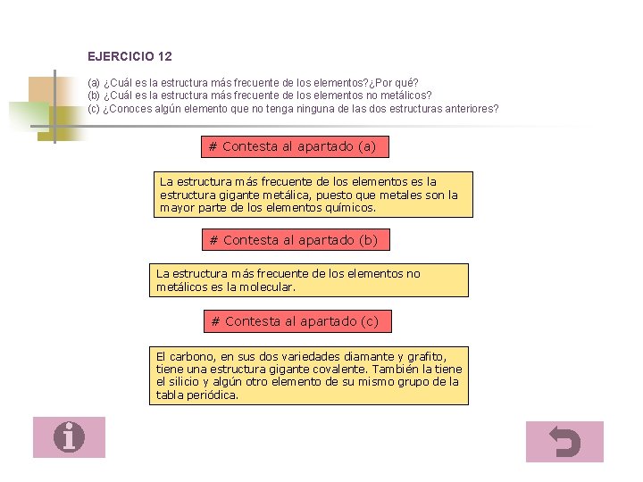 EJERCICIO 12 (a) ¿Cuál es la estructura más frecuente de los elementos? ¿Por qué?