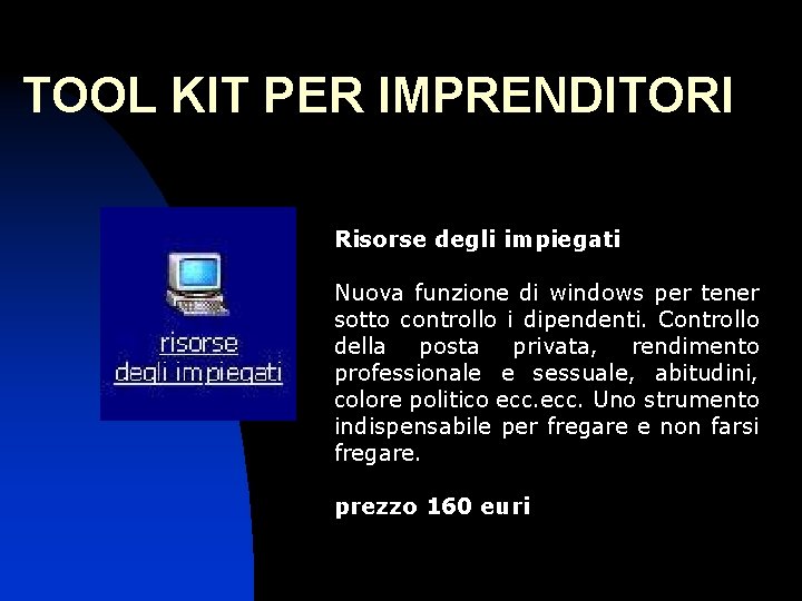 TOOL KIT PER IMPRENDITORI Risorse degli impiegati Nuova funzione di windows per tener sotto