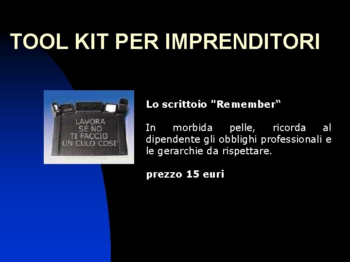 TOOL KIT PER IMPRENDITORI Lo scrittoio "Remember“ In morbida pelle, ricorda al dipendente gli