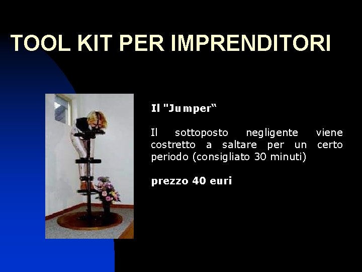 TOOL KIT PER IMPRENDITORI Il "Jumper“ Il sottoposto negligente viene costretto a saltare per