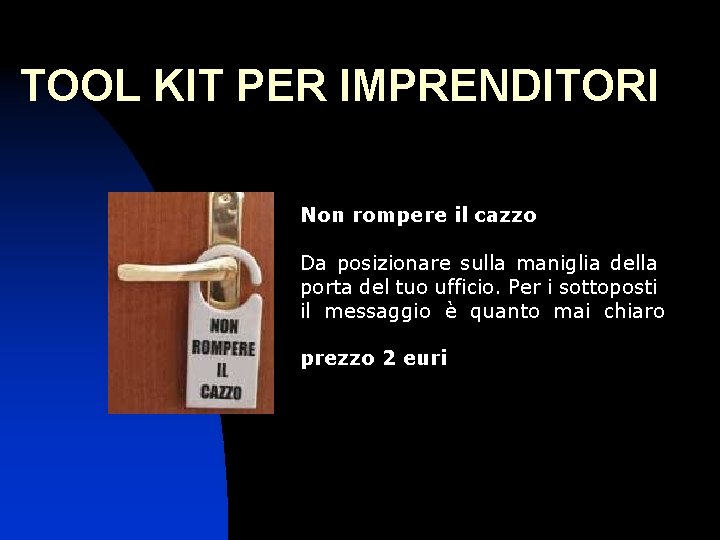 TOOL KIT PER IMPRENDITORI Non rompere il cazzo Da posizionare sulla maniglia della porta