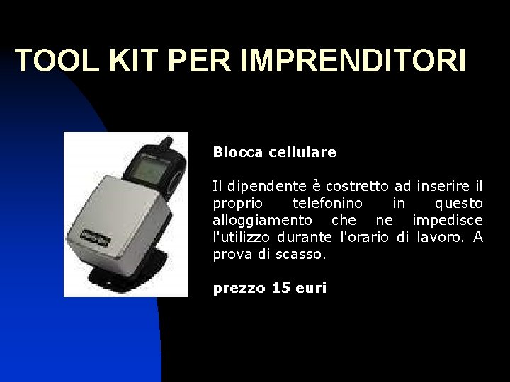 TOOL KIT PER IMPRENDITORI Blocca cellulare Il dipendente è costretto ad inserire il proprio