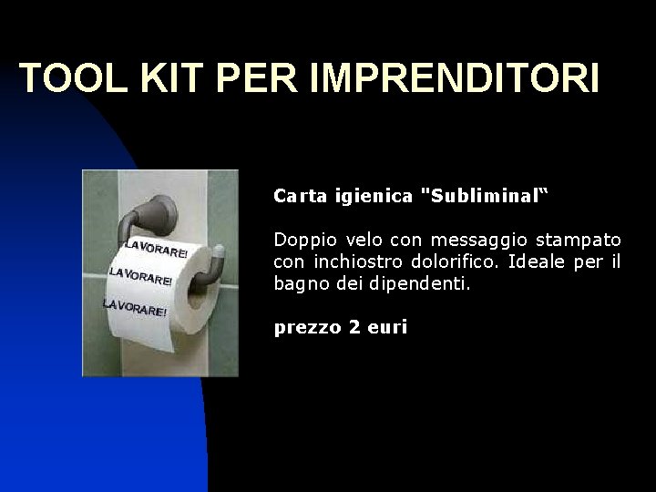 TOOL KIT PER IMPRENDITORI Carta igienica "Subliminal“ Doppio velo con messaggio stampato con inchiostro