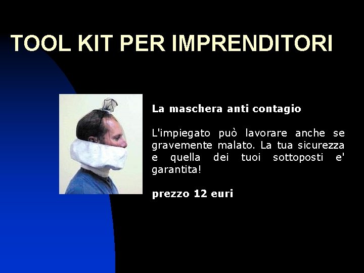 TOOL KIT PER IMPRENDITORI La maschera anti contagio L'impiegato può lavorare anche se gravemente