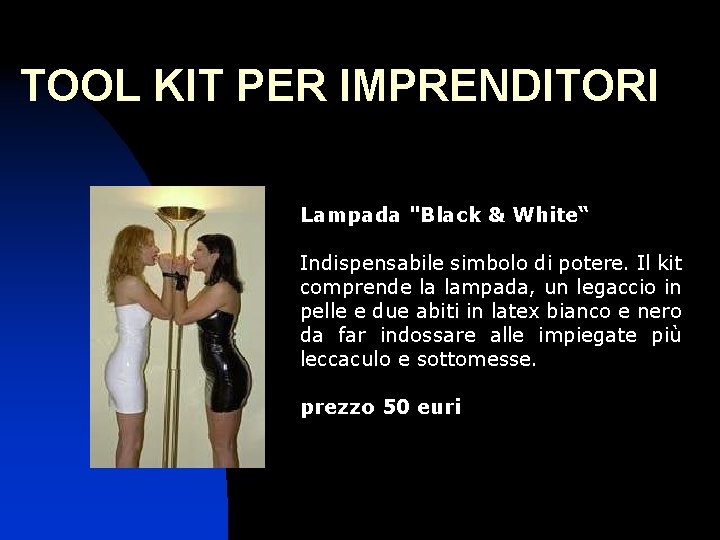 TOOL KIT PER IMPRENDITORI Lampada "Black & White“ Indispensabile simbolo di potere. Il kit